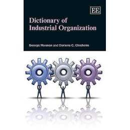 Dictionary of Industrial Organization - 9781843769149