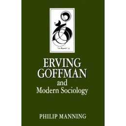 Erving Goffman and Modern Sociology (Key Contemp... by Manning, Philip Paperback