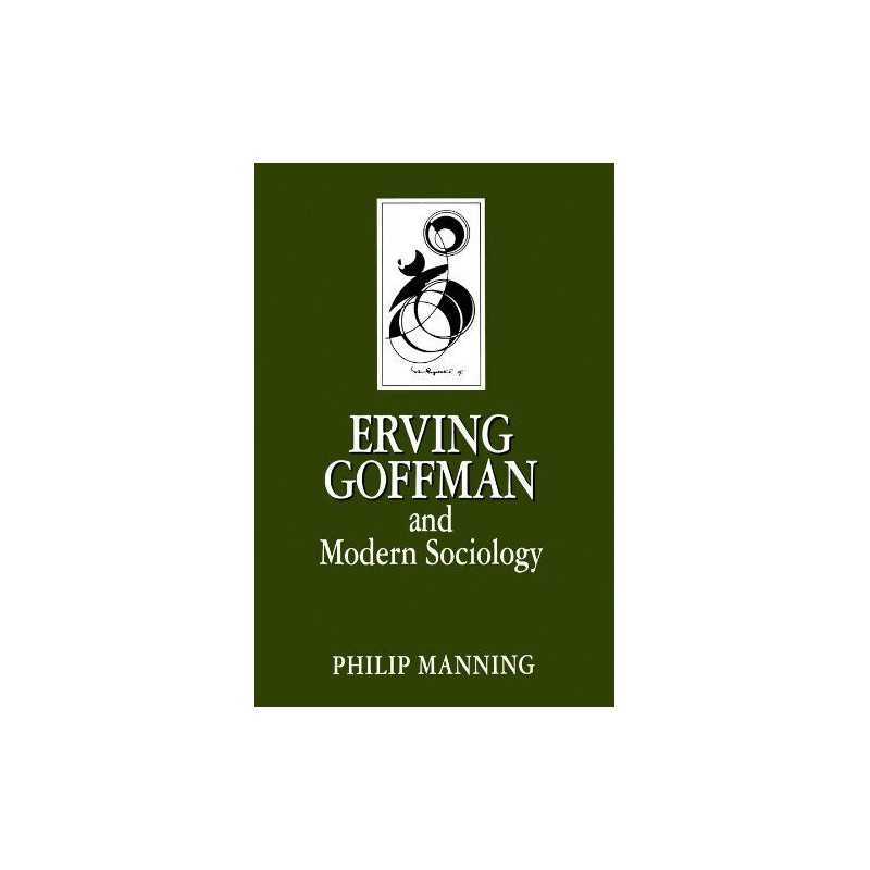 Erving Goffman and Modern Sociology (Key Contemp... by Manning, Philip Paperback