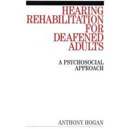Hearing Rehabilitation: A Psychologi..., Hogan, Anthony