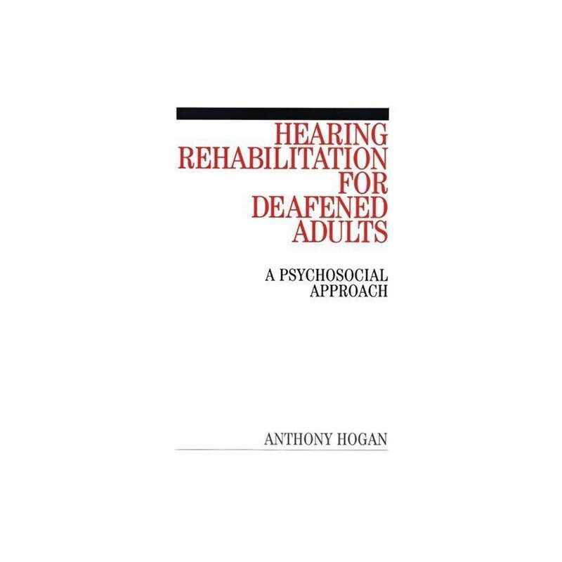 Hearing Rehabilitation: A Psychologi..., Hogan, Anthony