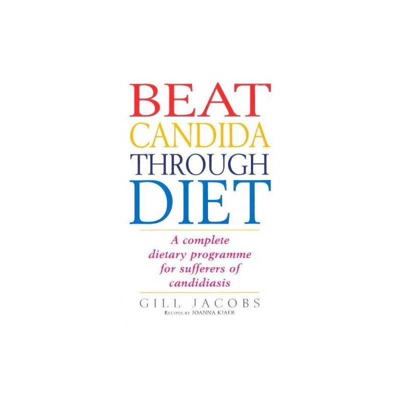 Beat Candida Through Diet: A Complete Dietary Programm by Gill Jacobs 0091815452
