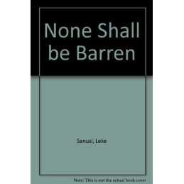 None Shall be Barren by Sanusi, Leke Hardback Book