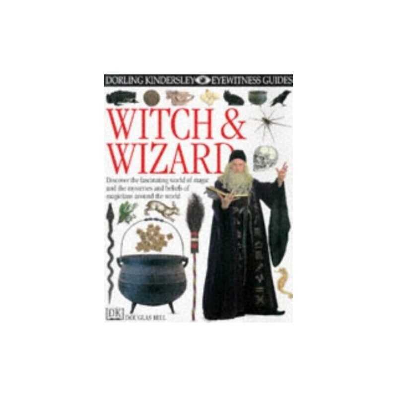 Witch and Wizard (Eyewitness Guides) by Hill, Douglas Hardback Book