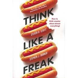 Think Like a Freak: Secrets of the Rogue Economist by Dubner, Stephen J. Book