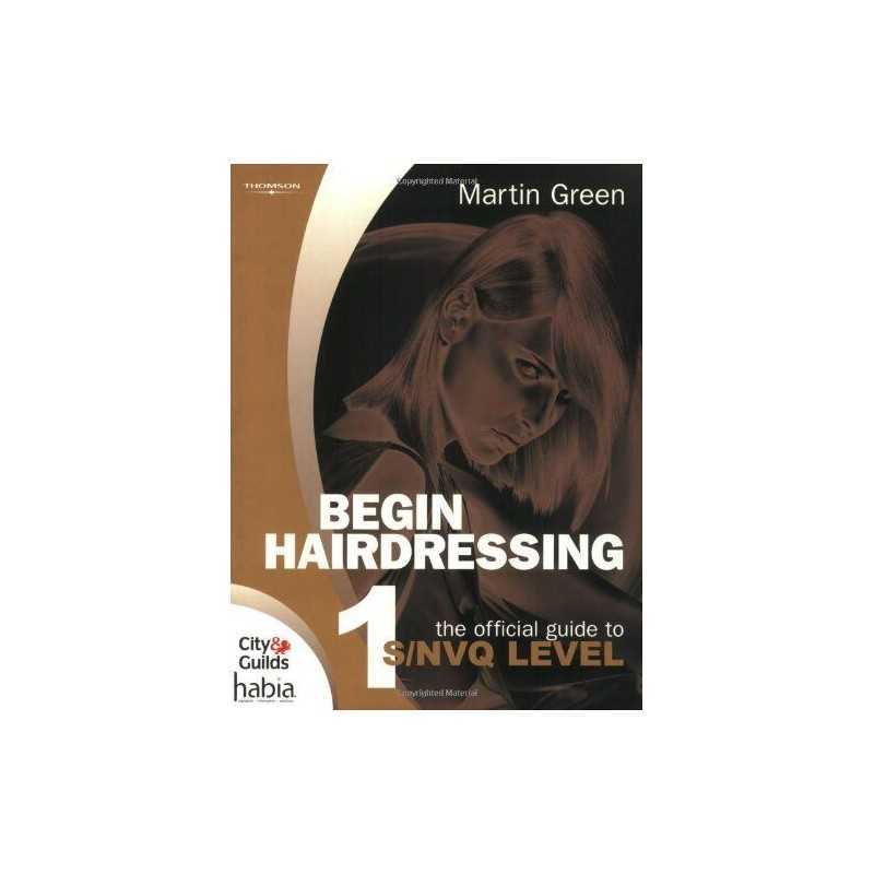 Begin Hairdressing - The Official Guide to Level 1 by Green, Martin Paperback