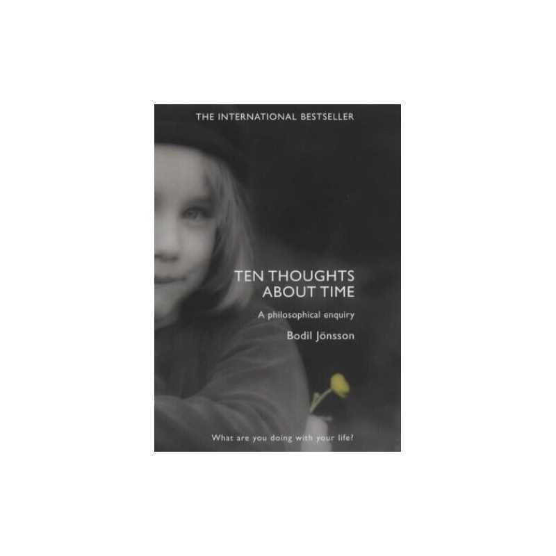 Ten Thoughts About Time: A Philosophical Enquiry by Jonsson, Bodil Hardback The
