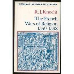 The French Wars of Religion, 1559-98 (Seminar Stud... by Knecht, R. J. Paperback