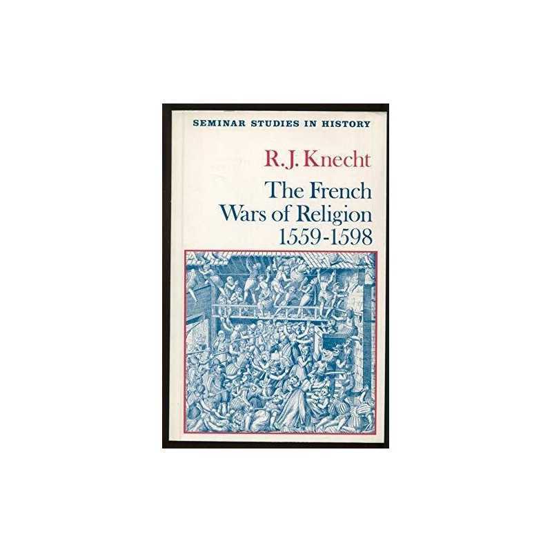 The French Wars of Religion, 1559-98 (Seminar Stud... by Knecht, R. J. Paperback