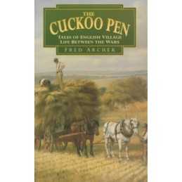 The Cuckoo Pen: Tales of English Village Life Betwe... by Archer, Fred Paperback