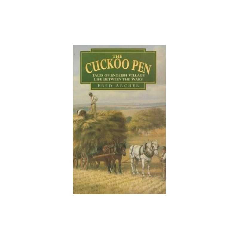 The Cuckoo Pen: Tales of English Village Life Betwe... by Archer, Fred Paperback