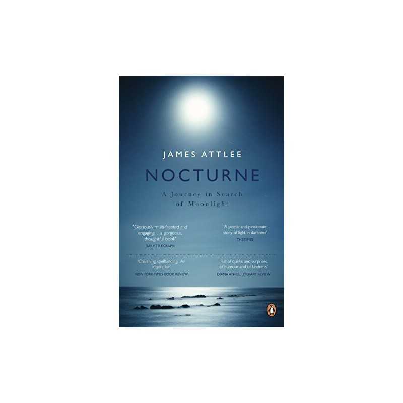 Nocturne: A Journey in Search of Moonlight by Attlee, James Book  Fast