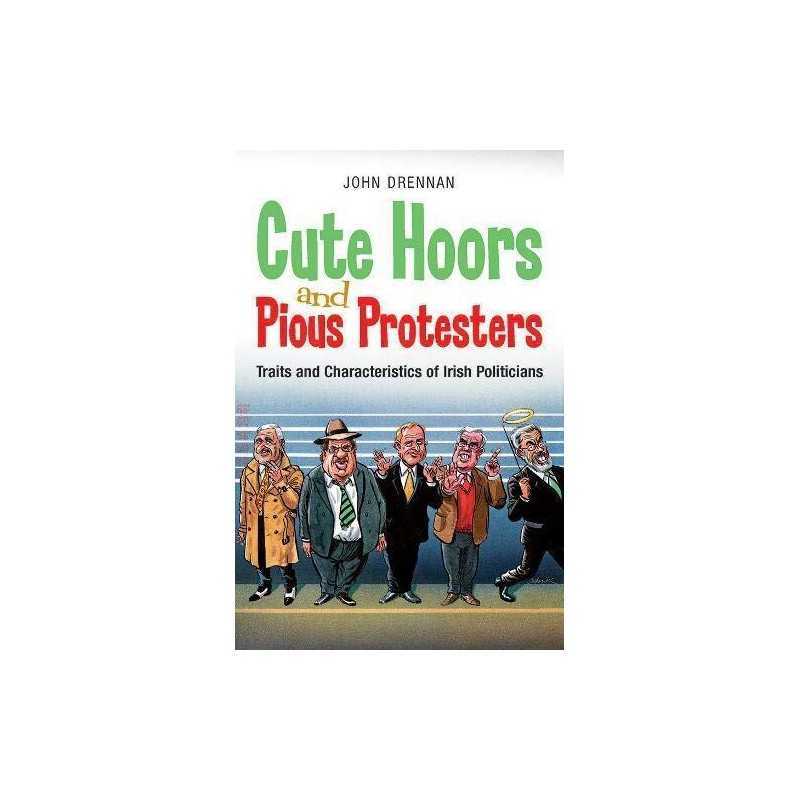 Cute Hoors and Pious Protestors: Traits and Charact... by John Drennan Paperback