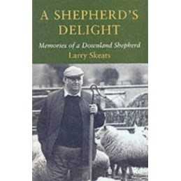 A Shepherds Delight: Memories of a Downland Sheph... by Skeats, Larry Paperback