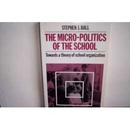 Micropolitics of the School: Towards a Theory o... by Ball, Stephen J. Paperback
