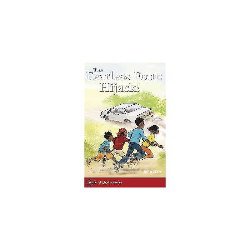 Hodder African Readers: The Fearless Four: Hijack! - 9780340940419