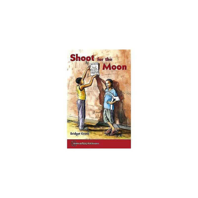 Hodder African Readers: Shoot for the Moon - 9780340984215