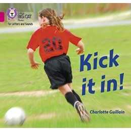 Kick it in!: Band 01B/Pink B (Colli..., Guillain, Charl