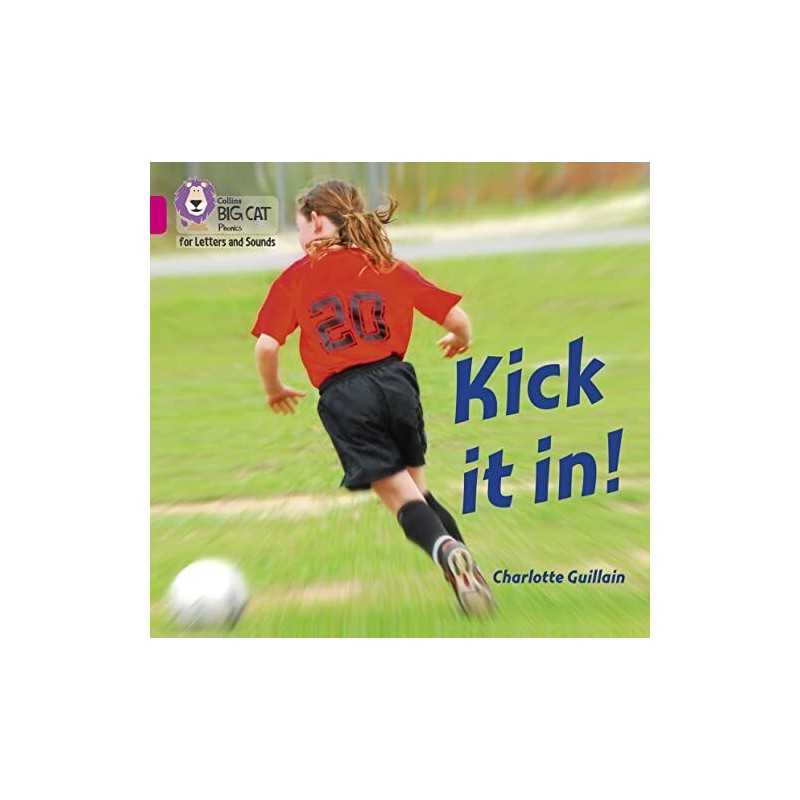 Kick it in!: Band 01B/Pink B (Colli..., Guillain, Charl