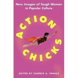 Action Chicks: New Images of Tough Women in Popular Culture Paperback Book The