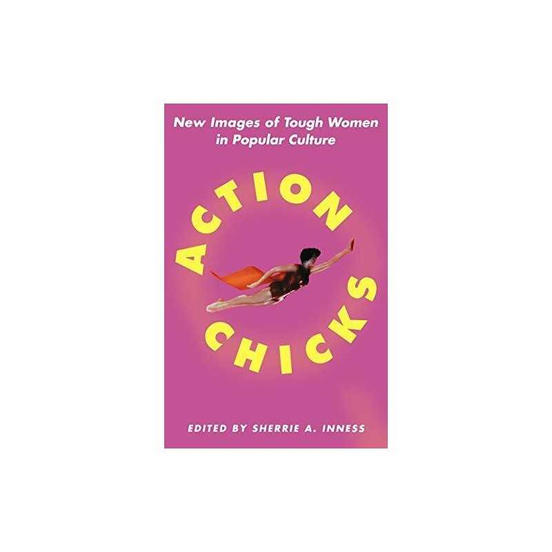 Action Chicks: New Images of Tough Women in Popular Culture Paperback Book The