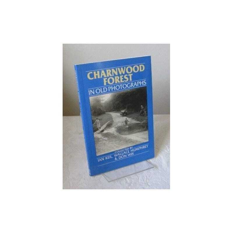 Charnwood Forest in Old Photographs by Don Wix Paperback Book  Fast