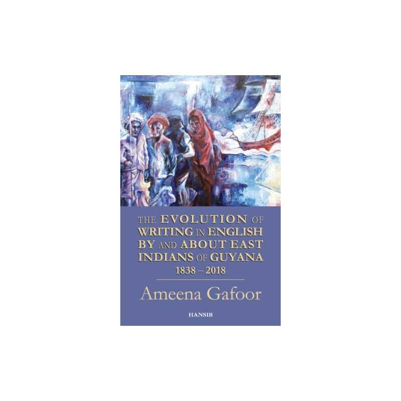 Evolution Of Writing In English By And About East Indians Of ... - 9781912662005