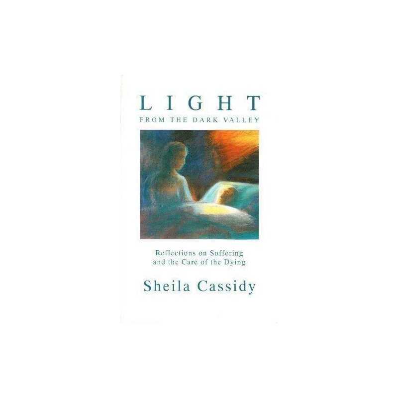 Light from the Dark Valley: Reflections on Suffe... by Cassidy, Sheila Paperback