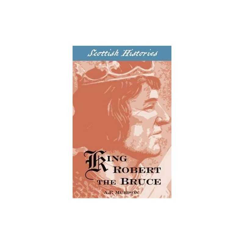 King Robert the Bruce, A.F Murison