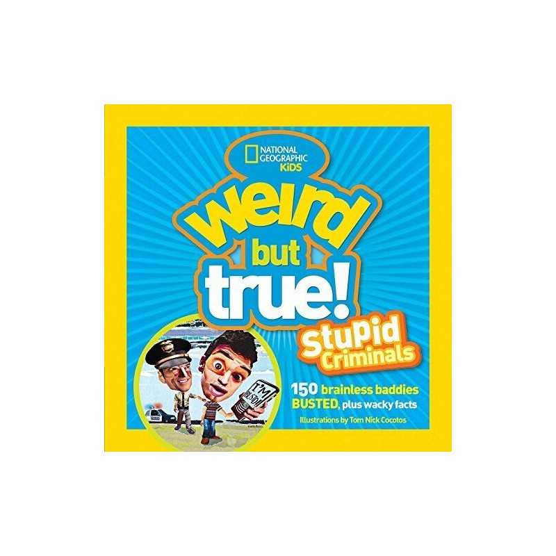 Weird But True: Stupid Criminals: 1..., National Geogra