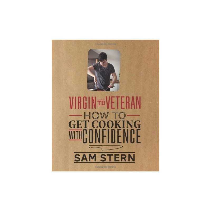 Virgin to Veteran: How to Get Cooking with Confidence by Sam Stern Book The