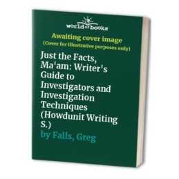 Just the Facts, Maam: Writers Guide to Investigato... by Falls, Greg Paperback