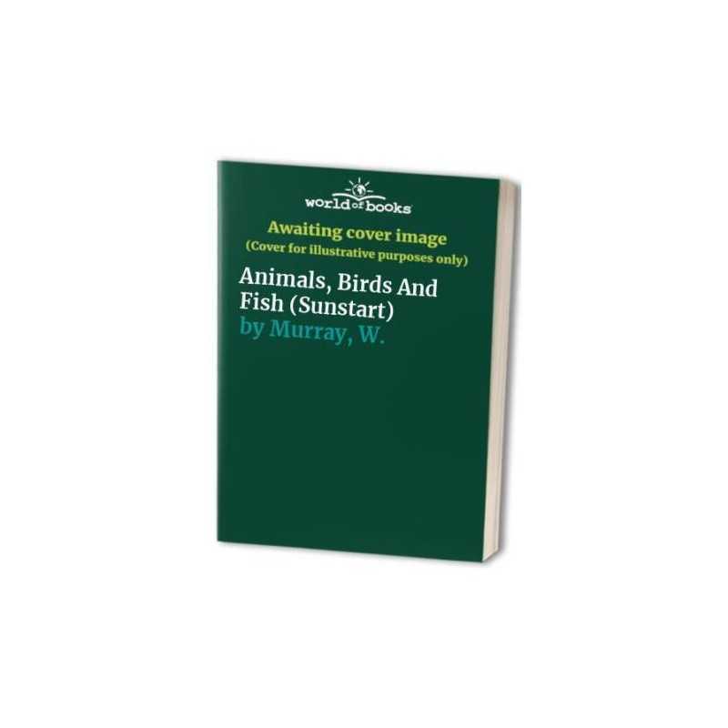 Animals, Birds And Fish (Sunstart), Murray, W.