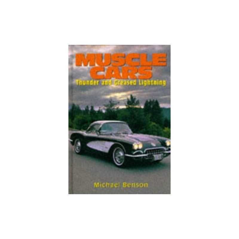 Muscle Cars: Thunder and Greased Lightning by Benson, Michael Hardback Book The