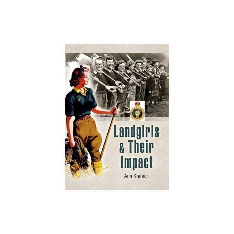 Landgirls and Their Impact by Kramer, Ann Hardback Book
