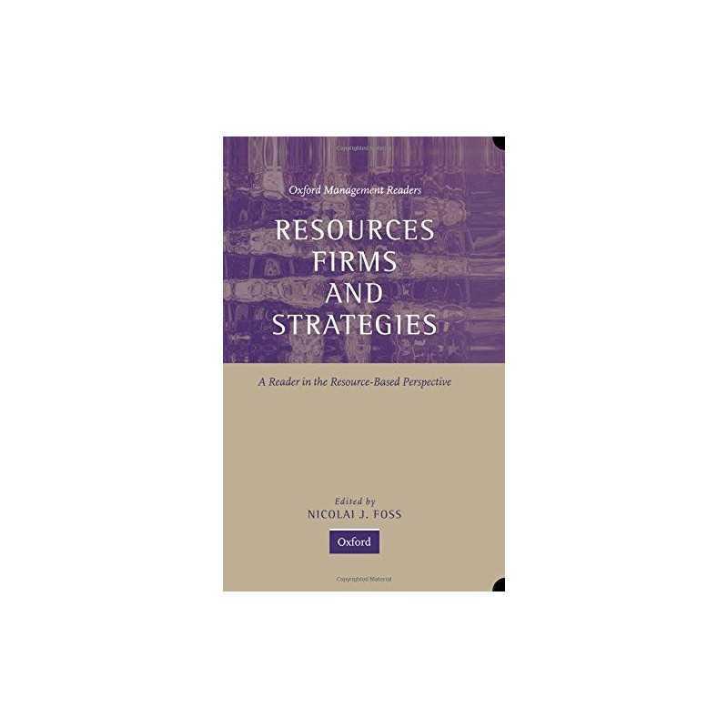 Resources, Firms, and Strategies: A Reader in the Re...