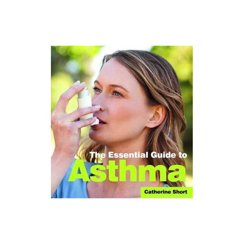 The Essential Guide to Asthma, Catherine Short