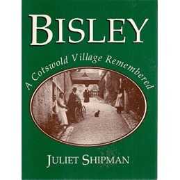 Bisley: A Cotswold Village Remembered, 1860-1945 by Shipman, Juliet Book The