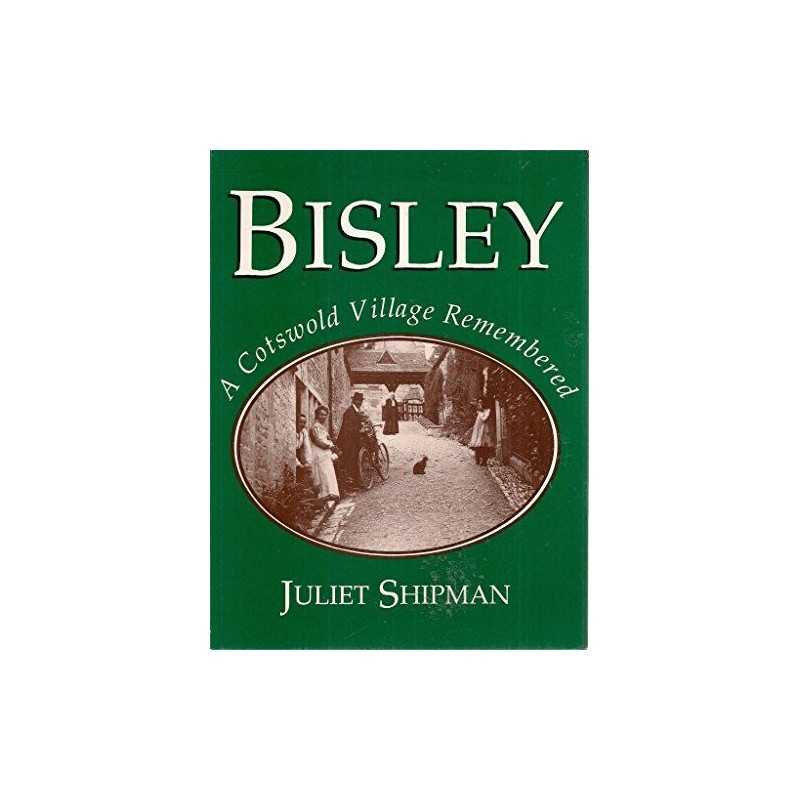 Bisley: A Cotswold Village Remembered, 1860-1945 by Shipman, Juliet Book The