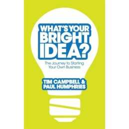 Whats Your Bright Idea?: The Journ..., Humphries, Paul