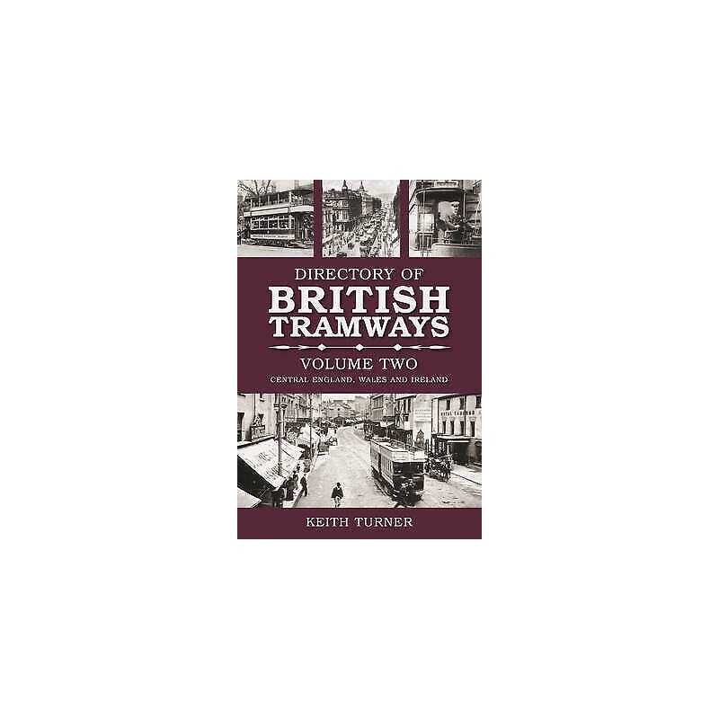 Directory of British Tramways Volume Two - 9780752442334