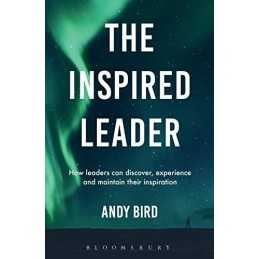 The Inspired Leader: How leaders can dis..., Bird, Andy