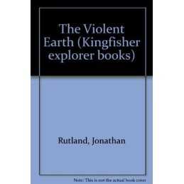 The Violent Earth (Kingfisher explo..., Rutland, Jonath