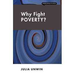 Why Fight Poverty? (Perspectives): And ..., Julia Unwin