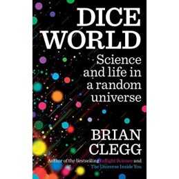 Dice World: Science and Life in a Rand..., Clegg, Brian