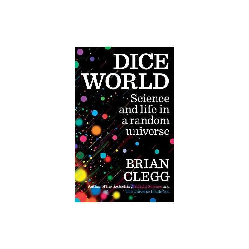 Dice World: Science and Life in a Rand..., Clegg, Brian