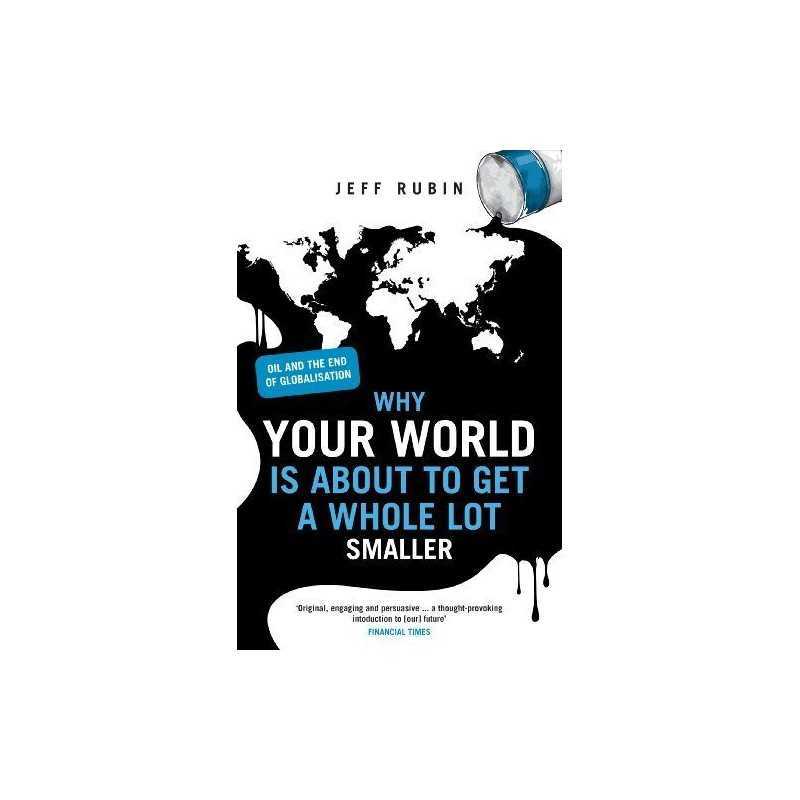 Why Your World is About to Get a Whole Lot Smaller: ... by Rubin, Jeff Paperback