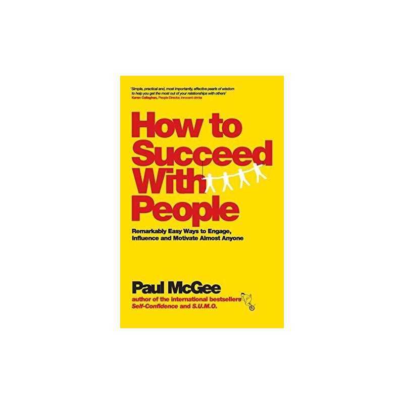 How to Succeed with People: Remarkably easy ways to engage, in... by McGee, Paul
