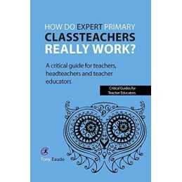 How do expert primary classteachers real..., Tony Eaude