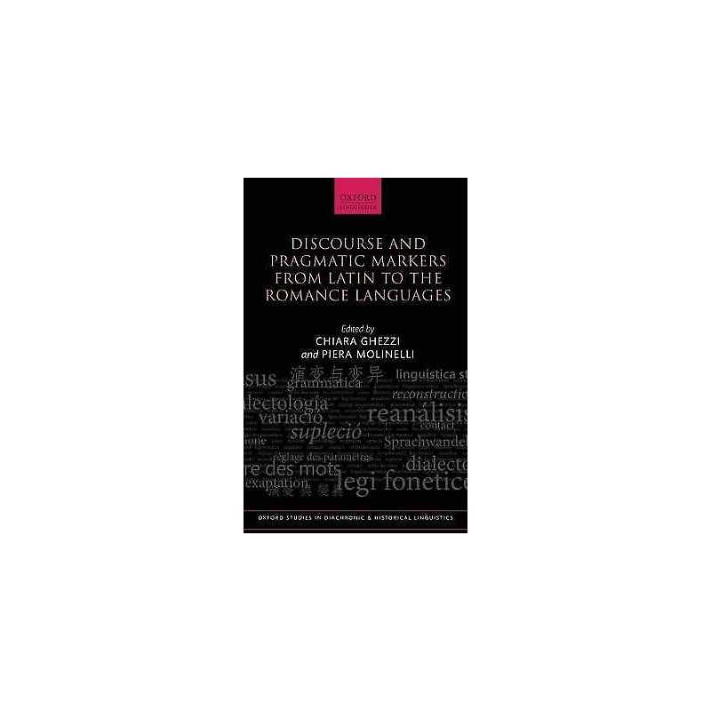 Discourse and Pragmatic Markers from Latin to the Romance Lan... - 9780199681600